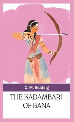 C M Ridding - Kadambari Of Bana, Inbunden. Tillgänglighet: Lägg i varukorg