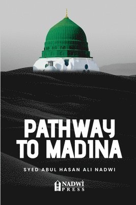 Syed Abul Hasan Ali Nadwi, Nadwi Press - Pathway to Madina, Häftad. Tillgänglighet: Lägg i varukorg