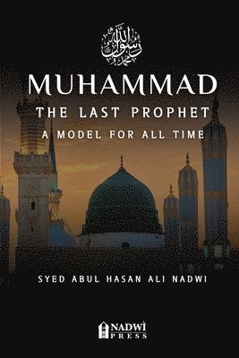 Syed Abul Hasan Ali Nadwi, Nadwi Press - Muhammad - The Last Prophet, Häftad. Tillgänglighet: Lägg i varukorg