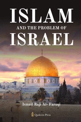 Ismail Raji Al-Faruqi, Qadeem Press - Islam and the problem of Israel, Häftad. Tillgänglighet: Lägg i varukorg