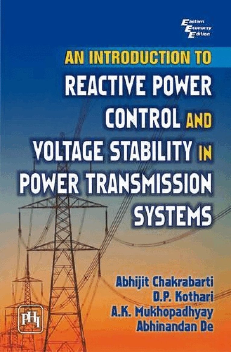 A. Chakrabarti, D.P. Kothari, A.K. Mukhopadhyay, Abhinandan De - Introduction to Reactive Power Control and Voltage Stability in Power Transmission Systems, Häftad