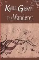 Kahlil Gibran - The Wanderer, Häftad. Tillgänglighet: Lägg i varukorg
