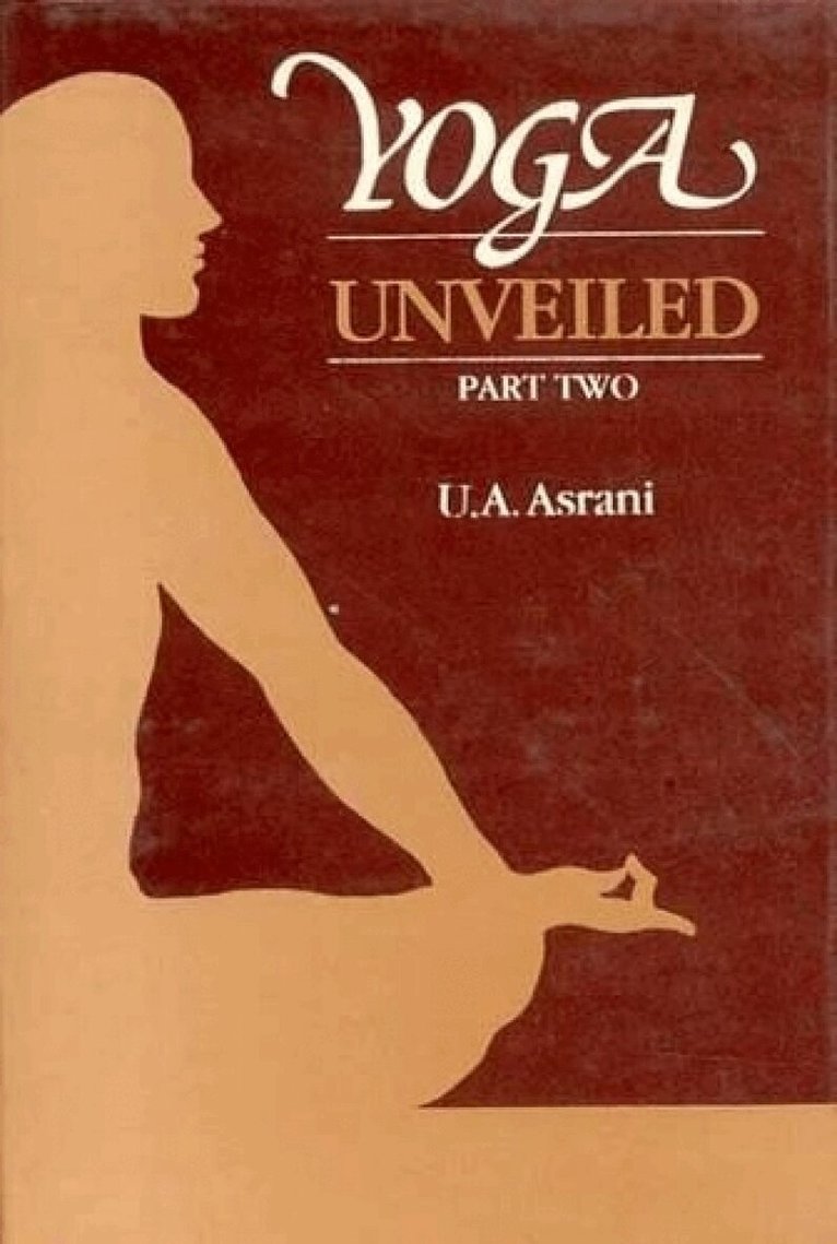 U.A. Asrani - Yoga Unveiled: Pt.2, Inbunden