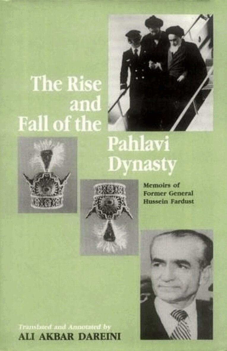 Hussein Fardust - The Rise and Fall of the Pahlavi Dynasty, Inbunden