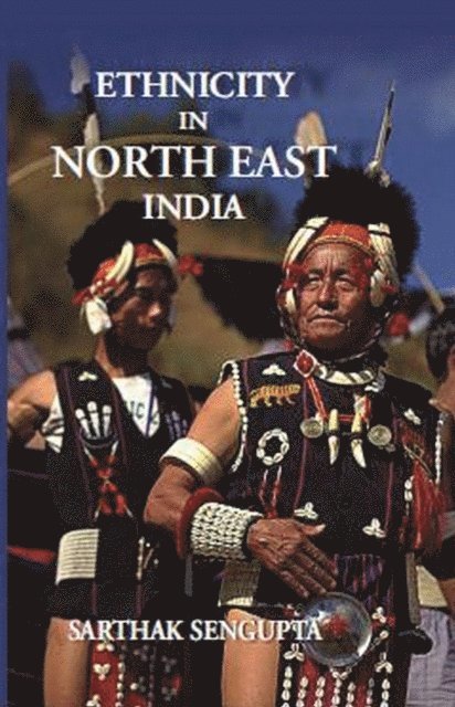 Sarthak Sengupta - Ethnicity in North East India, E-bok