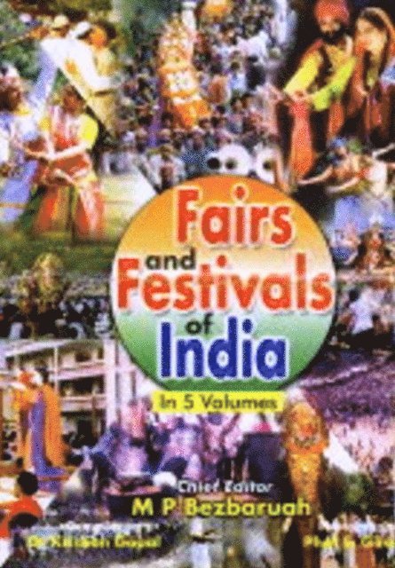Krishna Gopal, M. P. Bezbaruah - Fairs And Festivals Of India (Bihar, Jharkhand, Orissa, West Bengal, Arunachal Pradesh, Assam, Manipur, Meghalaya, Mizoram, Nagaland, Sikkim, Tripura), E-bok