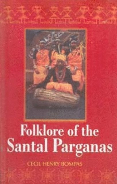 Cecil Henry Bompas - Folklore of the Santal Parganas, E-bok