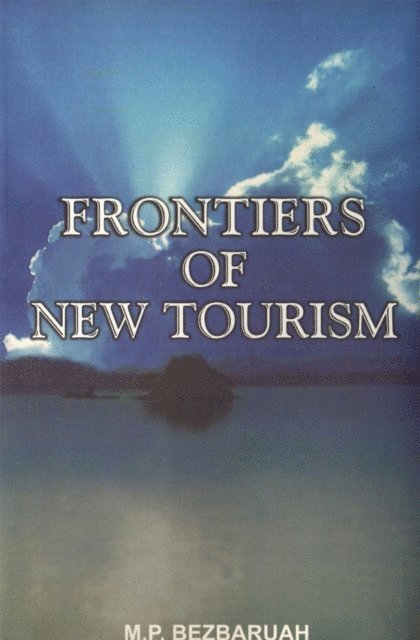 M. P. Bezbaruah - Frontiers of New Tourism, E-bok