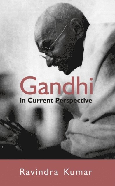 Dr Ravindra Kumar - Gandhi In Current Perspective, E-bok