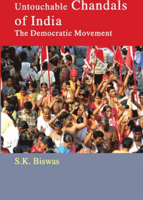 S. K. Biswas - Untouchable Chandals Of India The Democratic Movement, E-bok