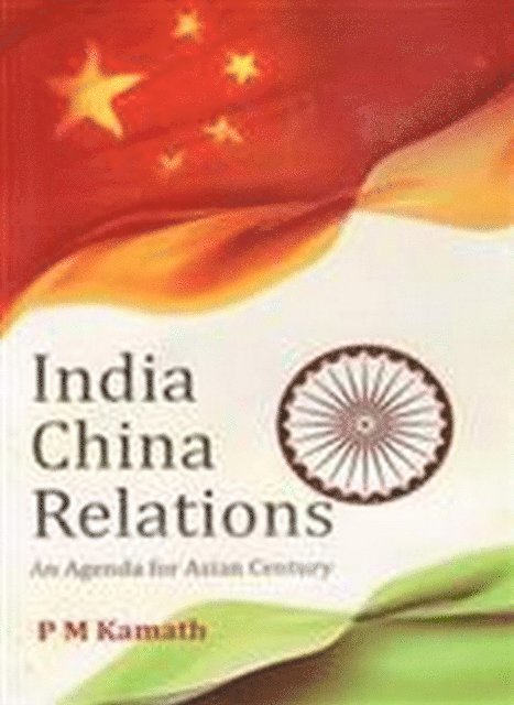 P. M. Kamath - India China Relations, E-bok