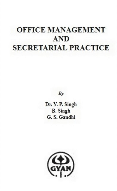 Y. P. Singh - Office Management And Secretarial Practice, E-bok