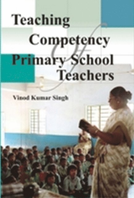 Vinod Kumar Singh - Teaching Competency of Primary School Teachers, E-bok