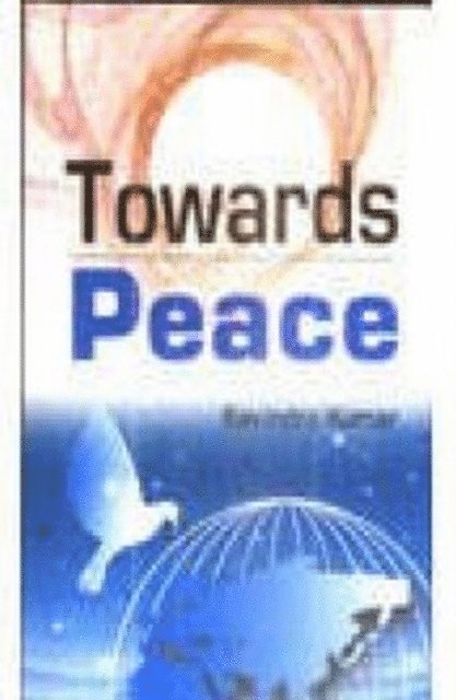 Dr Ravindra Kumar - Towards Peace, E-bok