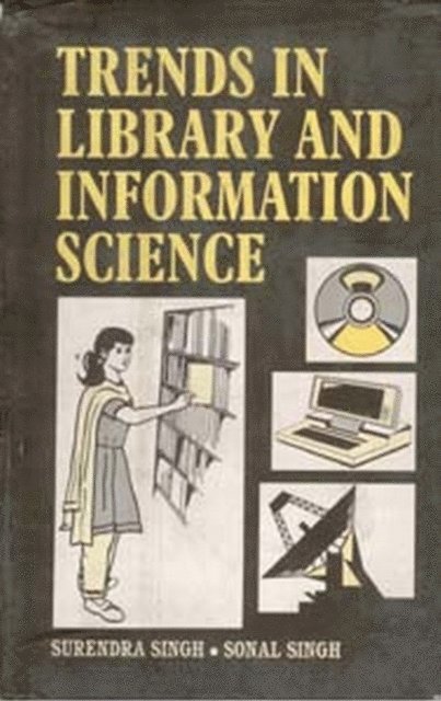 Surendra Singh, Sonal Singh - Trends In Library And Information Science, E-bok