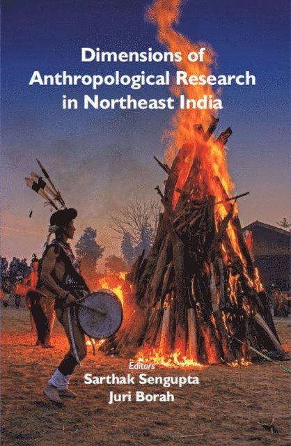 Juri Borah, Sarthak Sengupta - Dimensions of Anthropological Research in Northeast India, E-bok