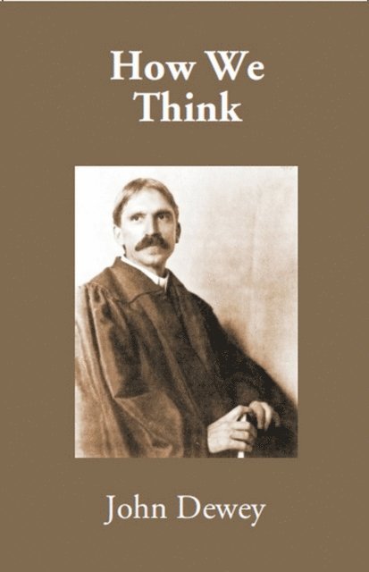 John Dewey - How We Think, E-bok