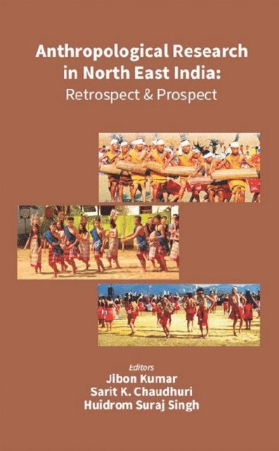 Huidrom Suraj Singh, Sarit K. Chaudhuri, Jibon Kumar - Anthropological Research in North East India, E-bok