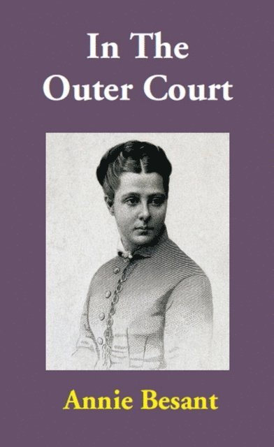 Annie Besant - In The Outer Court, E-bok