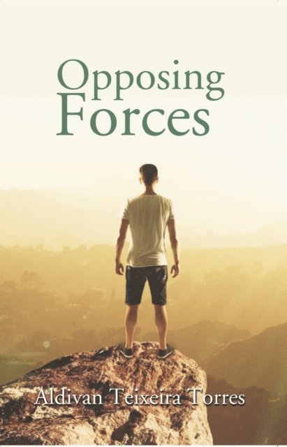 Aldivan Teixeira Torres - Opposing Forces, E-bok