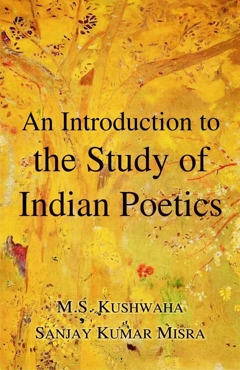 Mahesh Singh Kushwaha, Sanjay Kumar Misra - Introduction to the Study of Indian Poetics, Inbunden