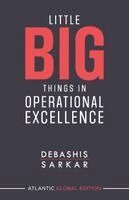 Debashis Sarkar - Little Big Things in Operational Excellence, Häftad