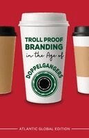 Gaurav Sood - Troll Proof Branding in the Age of Doppelgangers, Häftad