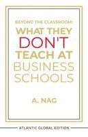 A Nag - What They Don't Teach at Business Schools, Häftad. Tillgänglighet: Lägg i varukorg
