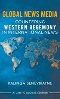 Kalinga Seneviratne - Global News Media, Inbunden