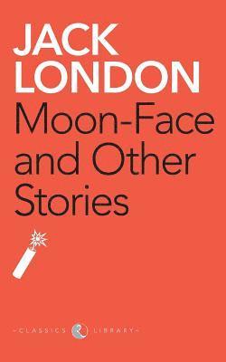 Jack London - Moon-Face And Other Stories, Häftad