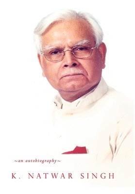 K. Natwar Singh - One Life is not Enough, Inbunden