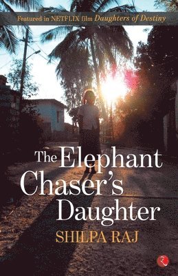 Shilpa Raj - Elephant Chaser's Daughter, Häftad