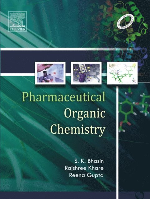 Reena Gupta, S.K. Bhasin - Pharmaceutical Organic Chemistry -E-Book, E-bok