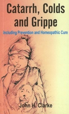 John H Clarke - Catarrh, Colds & Grippe, Häftad. Tillgänglighet: Tillfälligt slut