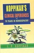 Koppikar's Clinical Experiences of 70 years in Homoeopathy