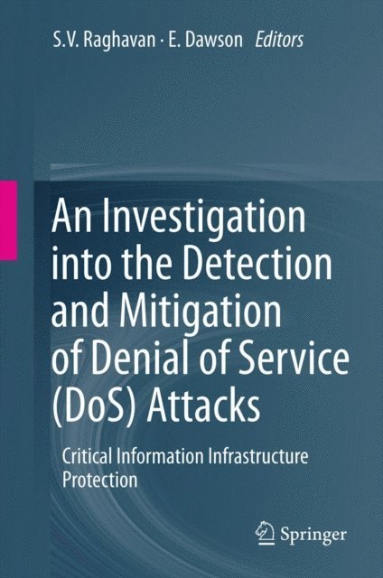 E Dawson, S.V. Raghavan - Investigation into the Detection and Mitigation of Denial of Service (DoS) Attacks, E-bok