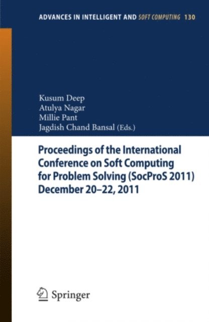 Jagdish Chand Bansal, Millie Pant, Atulya Nagar, Kusum Deep - Proceedings of the International Conference on Soft Computing for Problem Solving (SocProS 2011) December 20-22, 2011, E-bok