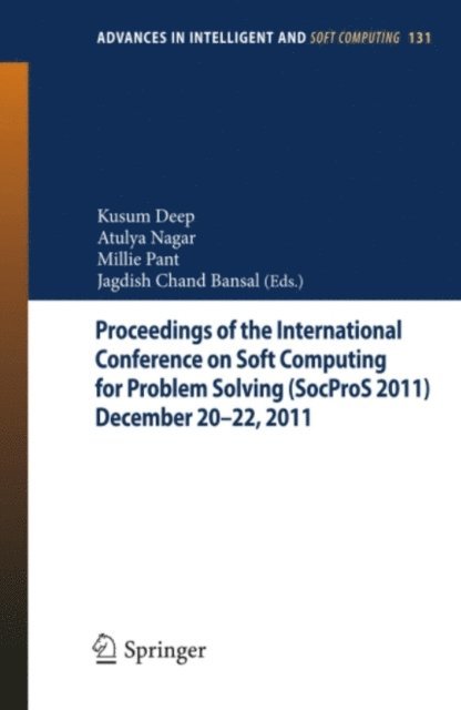 Jagdish Chand Bansal, Millie Pant, Atulya Nagar, Kusum Deep - Proceedings of the International Conference on Soft Computing for Problem Solving (SocProS 2011) December 20-22, 2011, E-bok