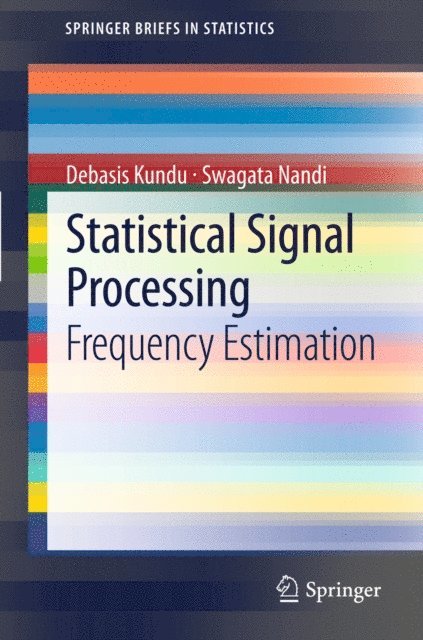 Swagata Nandi, Debasis Kundu - Statistical Signal Processing, E-bok