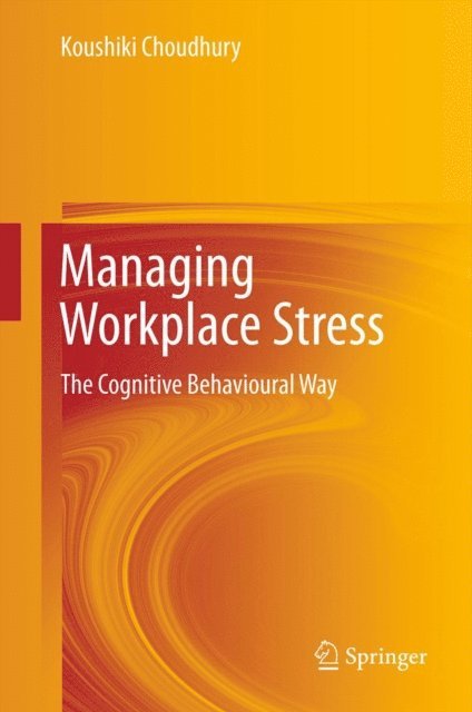 Koushiki Choudhury - Managing Workplace Stress, E-bok