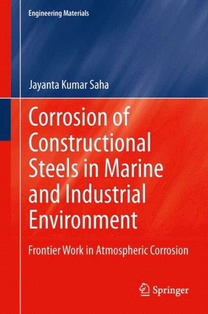 Jayanta Kumar Saha - Corrosion of Constructional Steels in Marine and Industrial Environment, E-bok