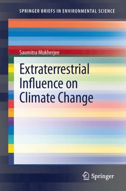 Saumitra Mukherjee - Extraterrestrial Influence on Climate Change, E-bok