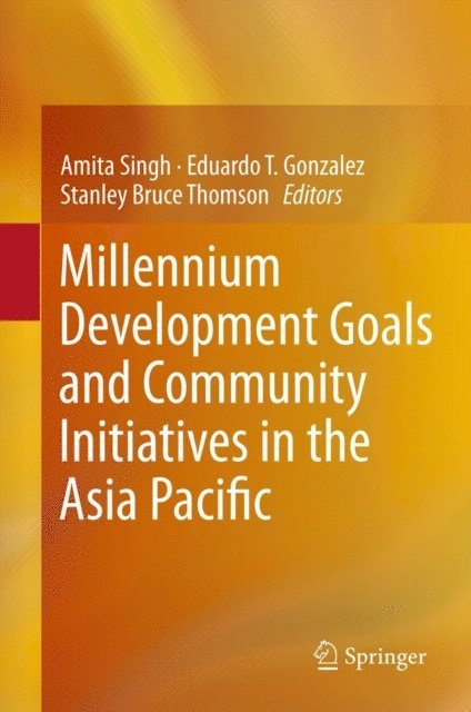 Stanley Bruce Thomson, Eduardo T. Gonzalez, Amita Singh - Millennium Development Goals and Community Initiatives in the Asia Pacific, E-bok