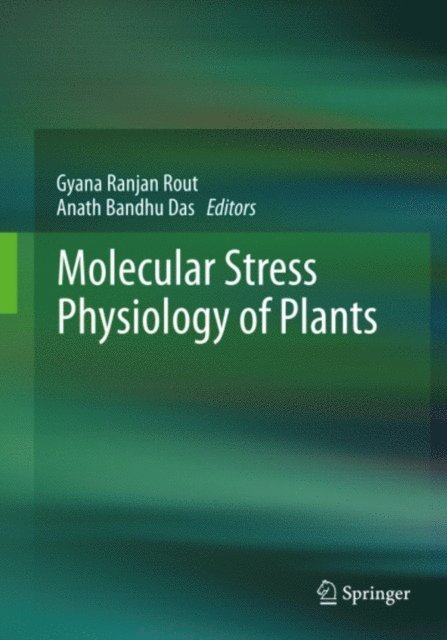 Anath Bandhu Das, Gyana Ranjan Rout - Molecular Stress Physiology of Plants, E-bok