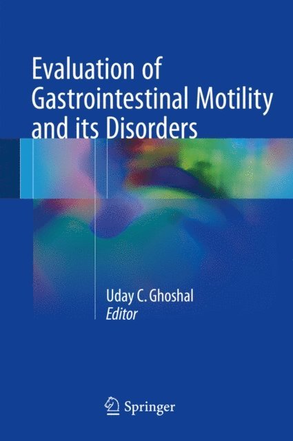 Uday C. Ghoshal - Evaluation of Gastrointestinal Motility and its Disorders, E-bok