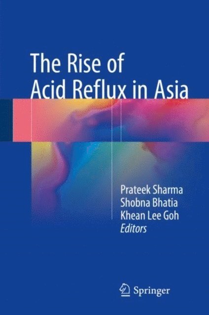 Khean Lee Goh, Shobna Bhatia, Prateek Sharma - Rise of Acid Reflux in Asia, E-bok
