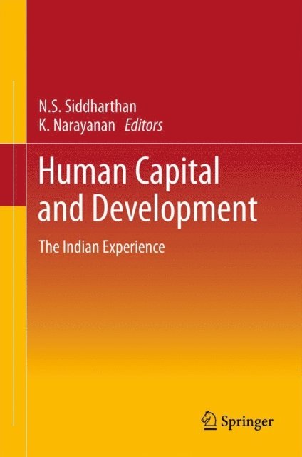 Krishnan Narayanan, Natteri Siddharthan - Human Capital and Development, E-bok
