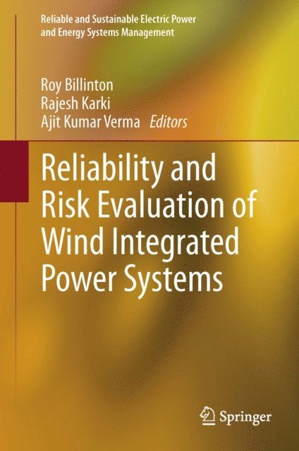 Ajit Kumar Verma, Rajesh Karki, Roy Billinton - Reliability and Risk Evaluation of Wind Integrated Power Systems, E-bok