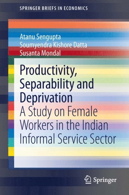Susanta Mondal, Soumyendra Kishore Datta, Atanu Sengupta - Productivity, Separability and Deprivation, E-bok