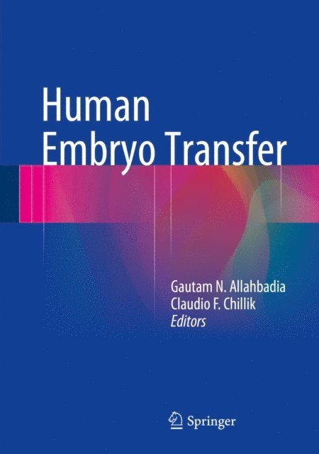 Claudio F. Chillik, Gautam N. Allahbadia - Human Embryo Transfer, E-bok